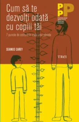 Cum să te dezvolţi odată cu copiii tăi. 7 puncte de cotitură în viaţa unui părinte
