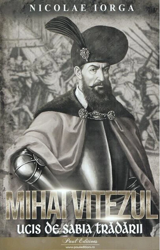 Mihai Viteazul. Ucis de sabia trădării