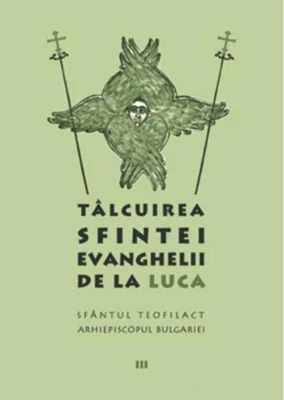 Tâlcuirea Sfintei Evanghelii de la Luca (Vol. 3)