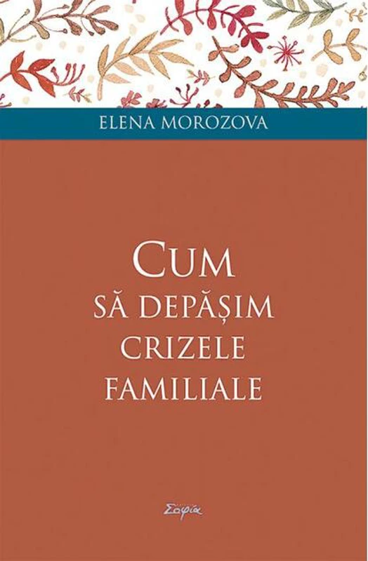 Cum să depășim crizele familiale