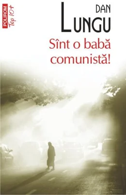 Sînt o babă comunistă!