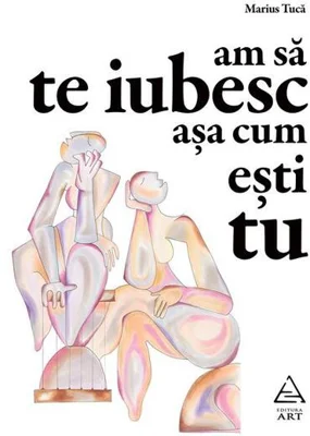 Am să te iubesc așa cum ești tu