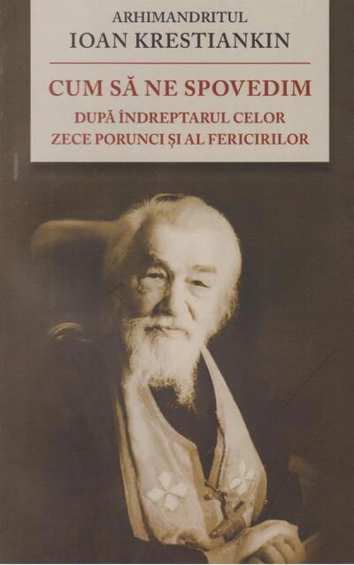 Cum să ne spovedim după îndreptarul celor Zece Porunci şi al Fericirilor