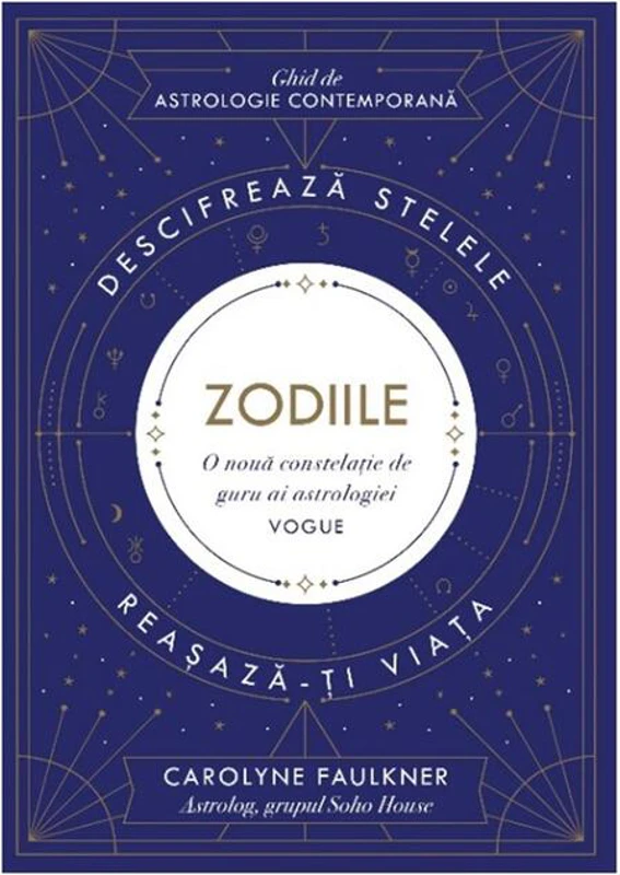 Zodiile. Descifrează stelele. Reașază-ți viața