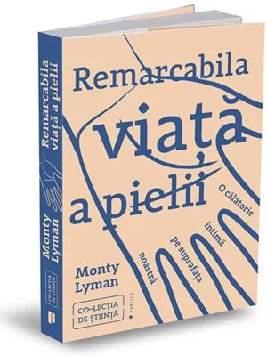 Remarcabila viață a pielii. O călătorie intimă pe suprafața noastră