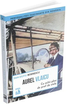 Aurel Vlaicu, cu ochii plini de praf de stele