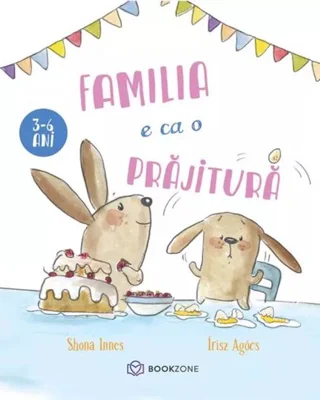 Familia e ca o prăjitură