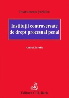 Instituții controversate de drept procesual penal