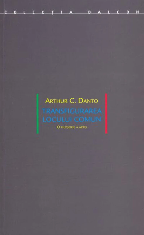 Transfigurarea locului comun. O filosofie a artei