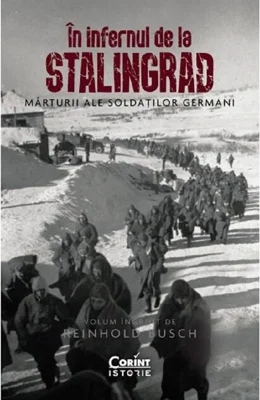 În infernul de la Stalingrad. Mărturii ale soldaților germani