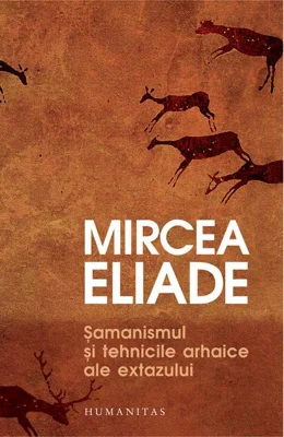 Șamanismul și tehnicile arhaice ale extazului
