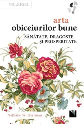 Arta obiceiurilor bune. Sănătate, dragoste și prosperitate