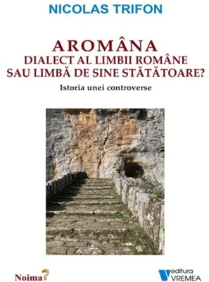 Aromâna - dialect al limbii române sau limbă de sine stătătoare?