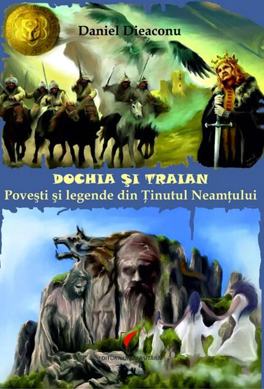 Dochia si Traian. Povesti si legende din Tinutul Neamtului