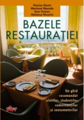 Bazele restauratiei - Un ghid util elevilor, studentilor si lucratorilor din alimentatie publica si turism (manual pentru clasa a IX-a)