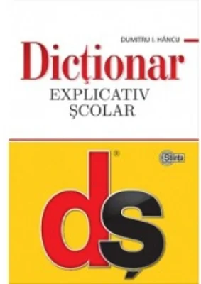 Dictionar explicativ scolar. Editia a   IV-a, actualizata
