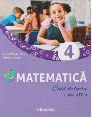 Matematica. Caiet de lucru. Clasa a IV-a