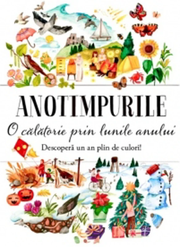 Anotimpurile. O calatorie prin lunile anului. Descopera un an plin de culori!