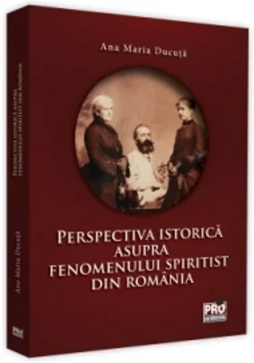 Perspectiva istorica asupra fenomenului spiritist din Romania