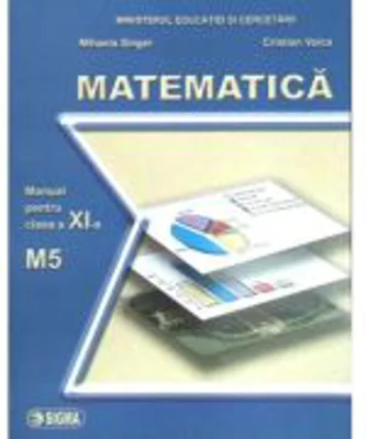 Matematica. Manual pentru clasa a 11-a, M5 - Mihaela Singer