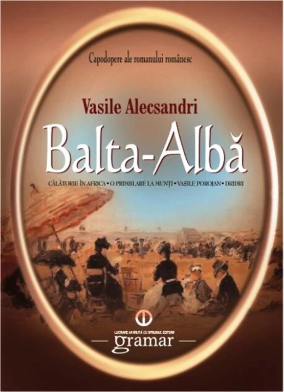 Balta-Albă. Călătorie în Africa. O plimbare la munți. Vasile Porojan. Dridri