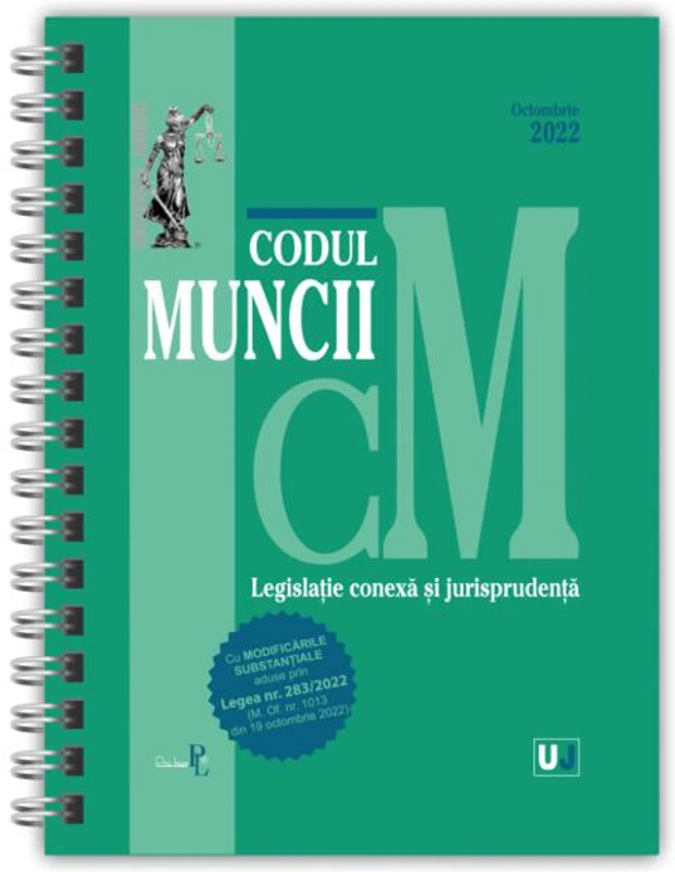 Codul muncii, legislație conexă și jurisprudență Octombrie 2022 - Ediție spiralată