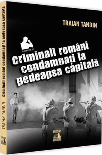 Criminali români condamnați la pedeapsa capitală
