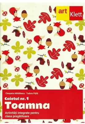 Clasa pregătitoare. Caietul #1. Toamna. Activități integrate