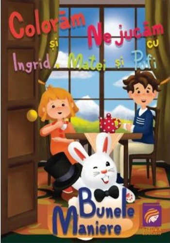 Colorăm și ne jucăm cu Ingrid, Matei și Pufi. Bunele maniere (Volumul III)