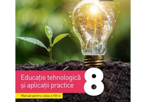 Educație tehnologică și aplicații practice. Manual clasa a VIII-a
