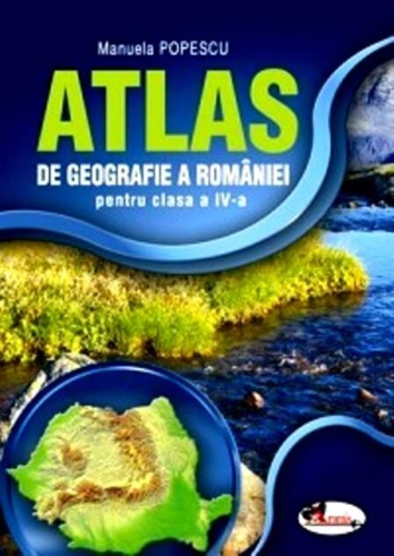 Atlas de Geografie a României pentru clasa a IV-a