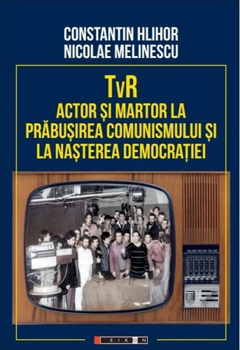 TvR - actor și martor la prăbușirea comunismului și la nașterea democrației
