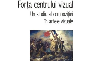 Forţa centrului vizual: Un studiu al compoziţiei în artele vizuale