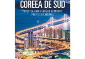 Coreea de Sud. Povestea unui fenomen economic, politic si cultural - Daniel Tudor