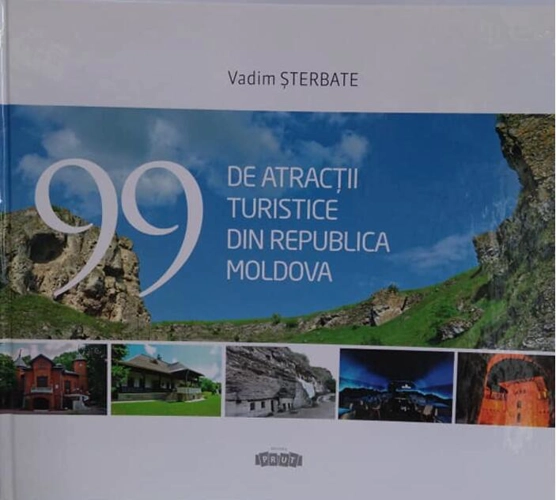 99 de atracții turistice din Republica Moldova