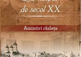 La-nceput de secol XX. Amintiri răzlețe