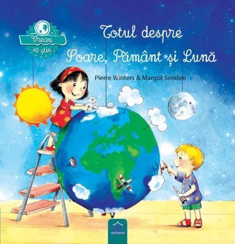 Vreau să știu - Totul despre Soare, Pământ și Lună