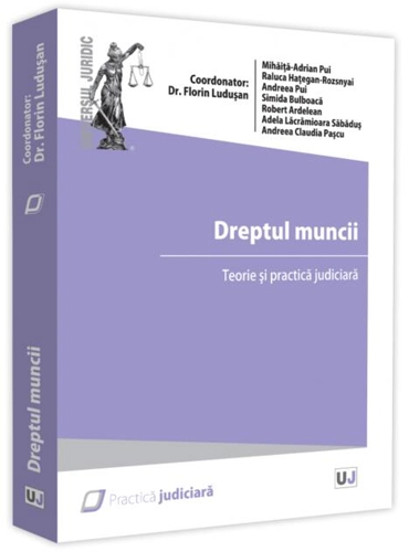 Dreptul muncii. Teorie și practică judiciară - 2021