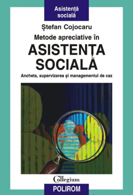 Metode apreciative în asistenţa socială. Ancheta, supervizarea şi managementul de caz