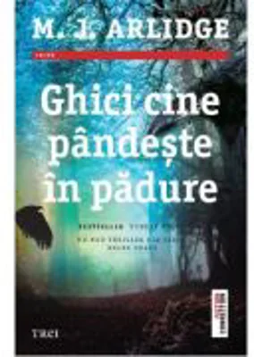 Ghici cine pandeste in padure - M. J. Arlidge