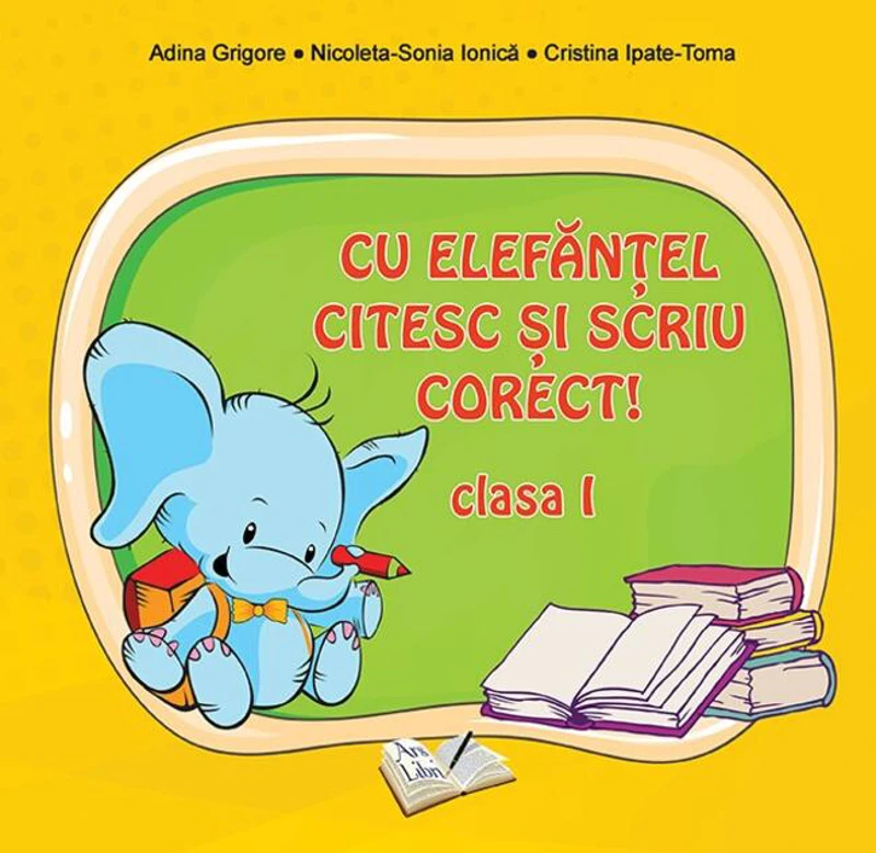 Cu Elefănţel citesc şi scriu corect! Clasa I