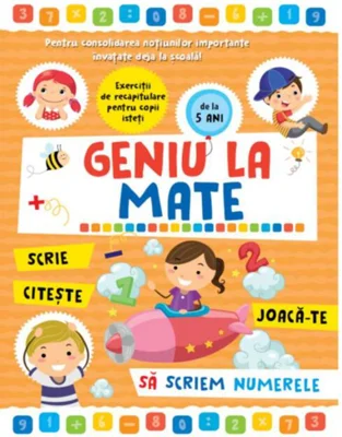 Geniu la mate – scrie, citește, joacă-te, să scriem numerele (Vol. 1)