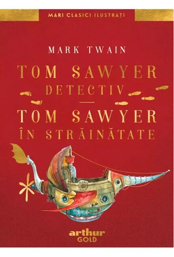 Tom Sawyer detectiv • Tom Sawyer în străinătate | Mari Clasici Ilustrați