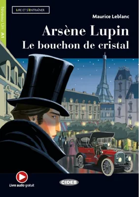 Arsène Lupin. Le bouchon de cristal + Online Audio + App (Niveau Un A1)