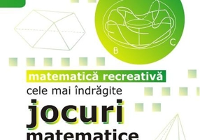 Cele mai îndrăgite jocuri matematice şi logice. Matematică recreativă