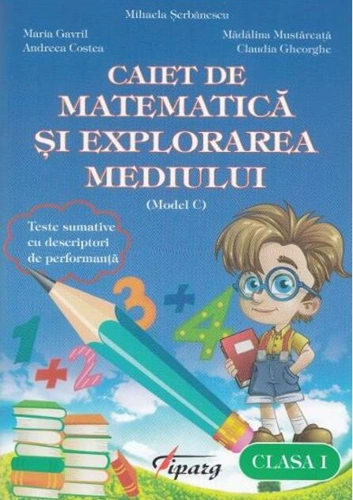 Caiet de matematică și explorarea mediului. Clasa I (model C)