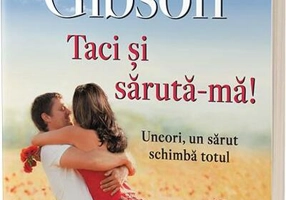 Taci și sărută-mă! - Uneori un sărut schimbă totul…