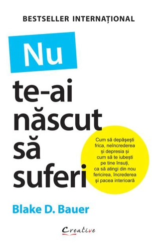 Nu te-ai născut să suferi