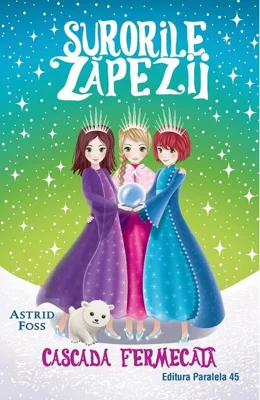 Cascada fermecată. Surorile zăpezii (Vol. 4)