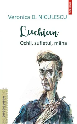 Luchian. Ochii, sufletul, mâna